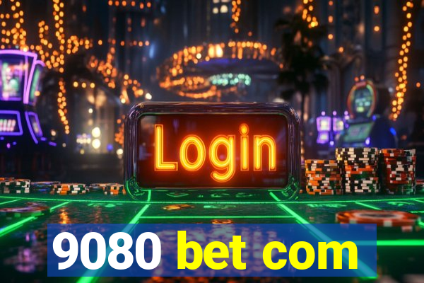 9080 bet com